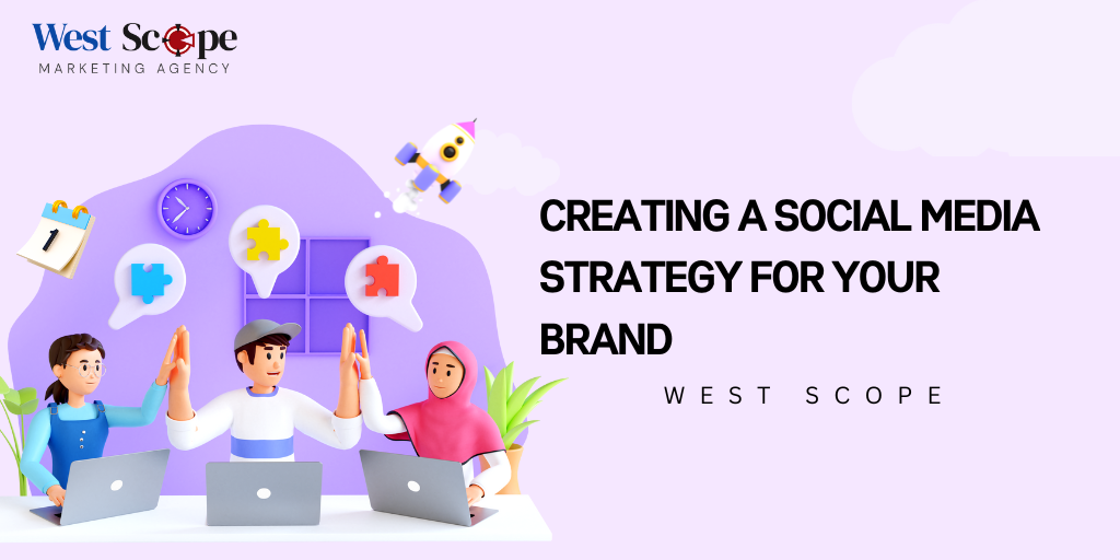 Creating a Social Media Strategy for Your Brand