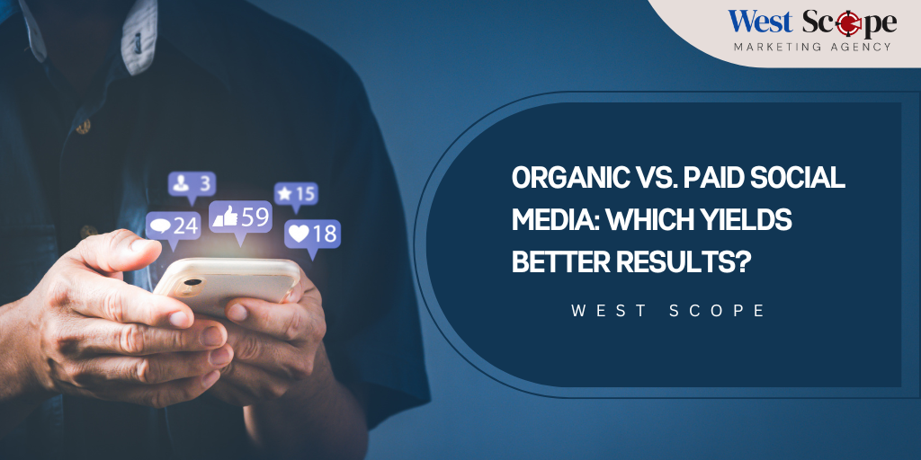 Organic vs. Paid Social Media_ Which Yields Better Results